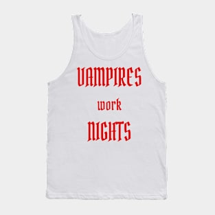 Vampires work Nights Tank Top